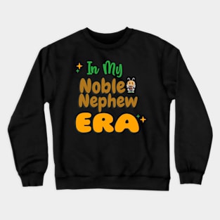 In My Noble Nephew Era Crewneck Sweatshirt